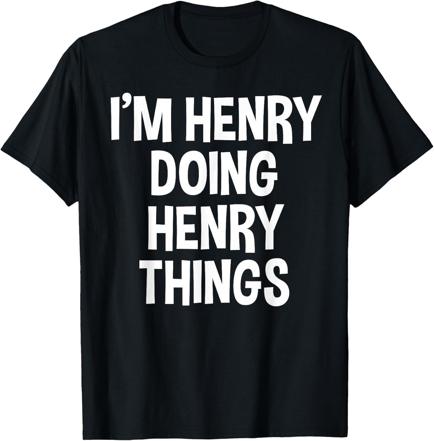 I'm Henry Doing Henry Things Funny Saying T-Shirt - T-Shirt | Black
