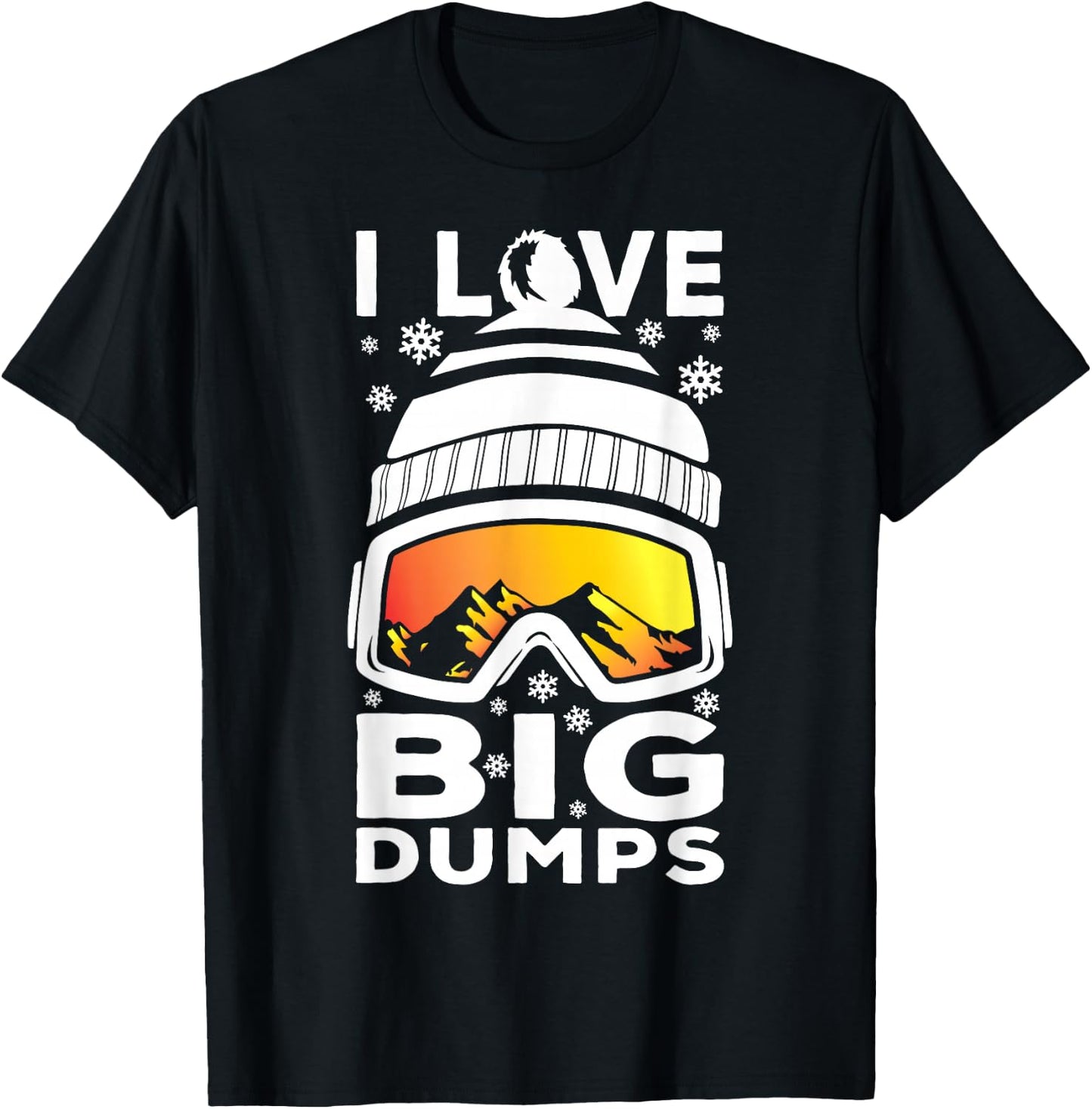 I Love Big Dumps - Funny Snow Ski or Snowboard Graphic T-Shirt - T-Shirt | Black