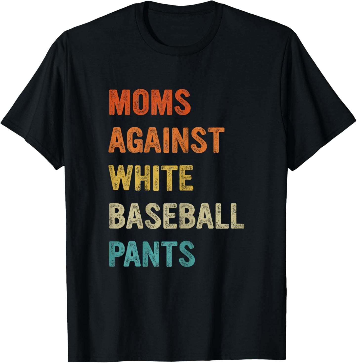 Moms Against White Baseball Pants, Funny Baseball Mom T-Shirt - T-Shirt | Black