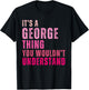 It's A George Thing You Wouldn't Understand George Vintage T-Shirt - T-Shirt | Black