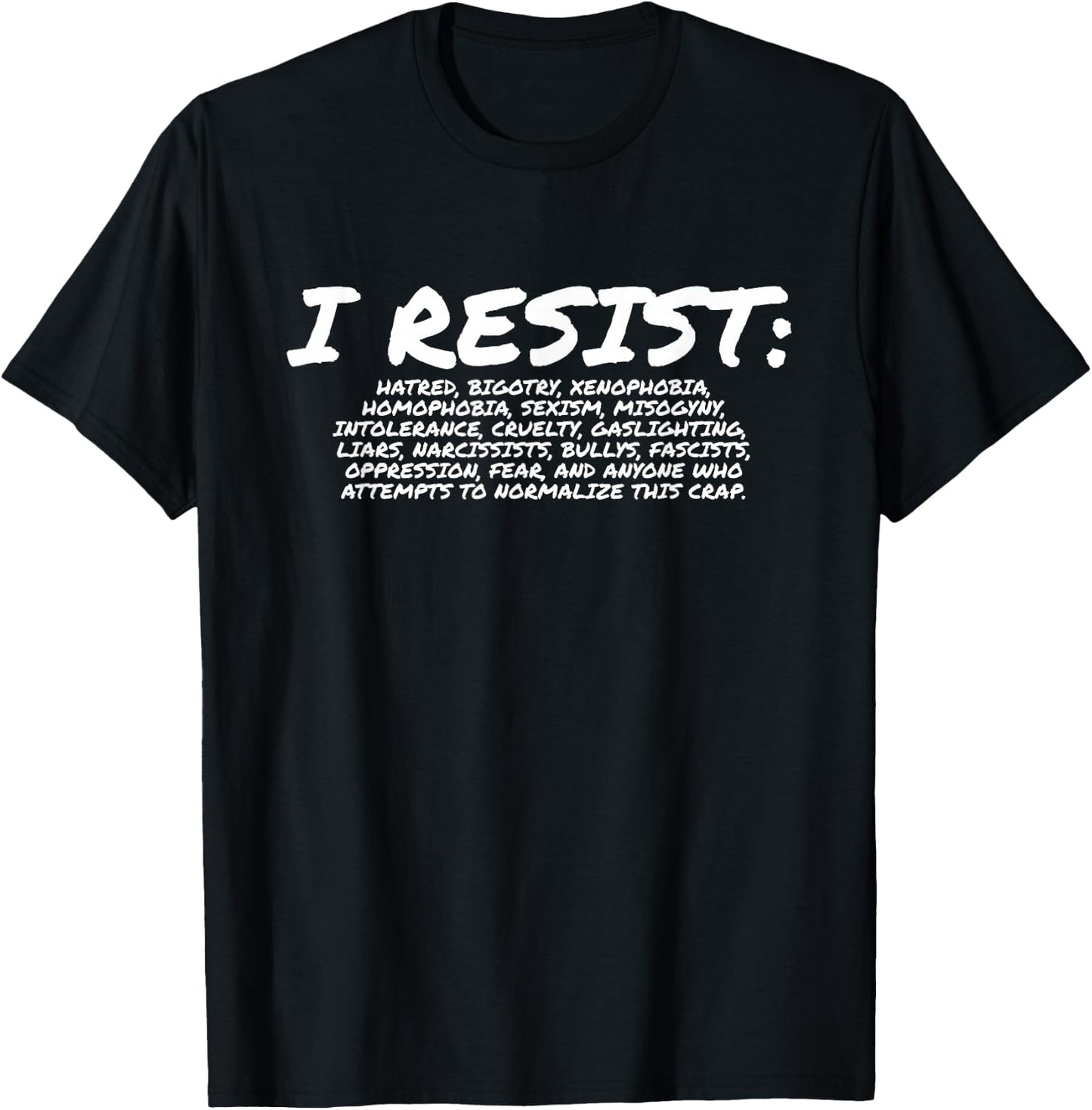 I Resist Hate- Resistance Shirt - #Resist T-Shirt - T-Shirt | Black