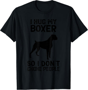 i Hug My boxer So I Dont Choke People T-Shirt - T-Shirt | Black