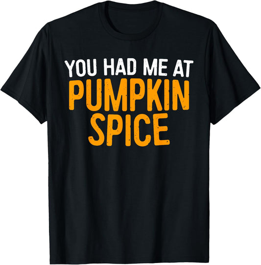 You Had Me At Pumpkin Spice Shirt Men Women Kids Fall Season T-Shirt - T-Shirt | Black