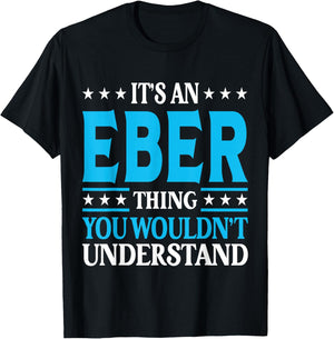 It's An Eber Thing Wouldn't Understand Personal Name Eber T-Shirt - T-Shirt | Black