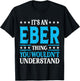 It's An Eber Thing Wouldn't Understand Personal Name Eber T-Shirt - T-Shirt | Black