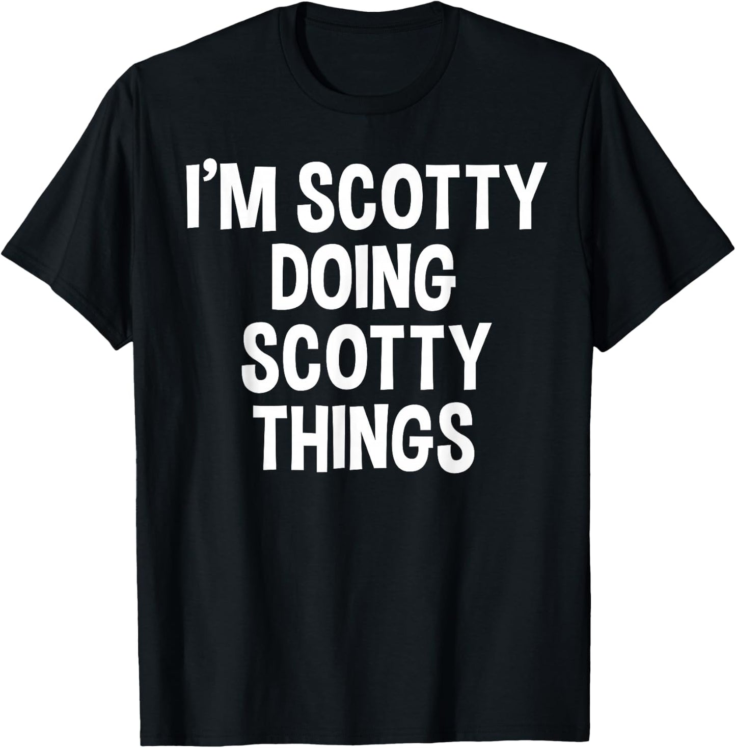 I'm Scotty Doing Scotty Things Funny Saying T-Shirt - T-Shirt | Black