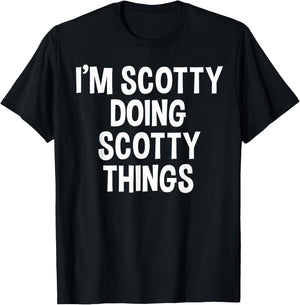 I'm Scotty Doing Scotty Things Funny Saying T-Shirt - T-Shirt | Black