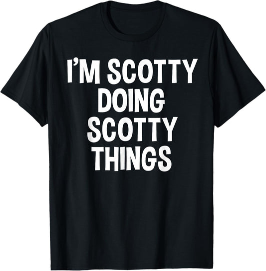 I'm Scotty Doing Scotty Things Funny Saying T-Shirt - T-Shirt | Black