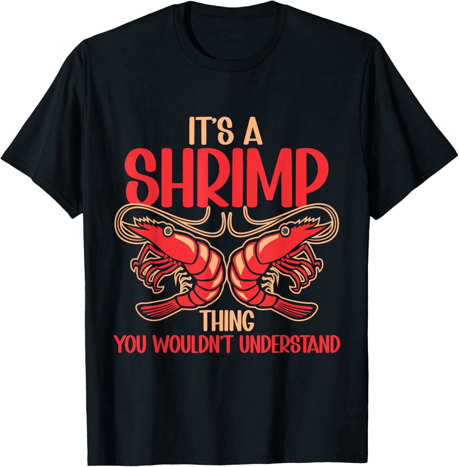 Shellfish Shrimp Lover It's Shrimp Thing T-Shirt - T-Shirt | Black