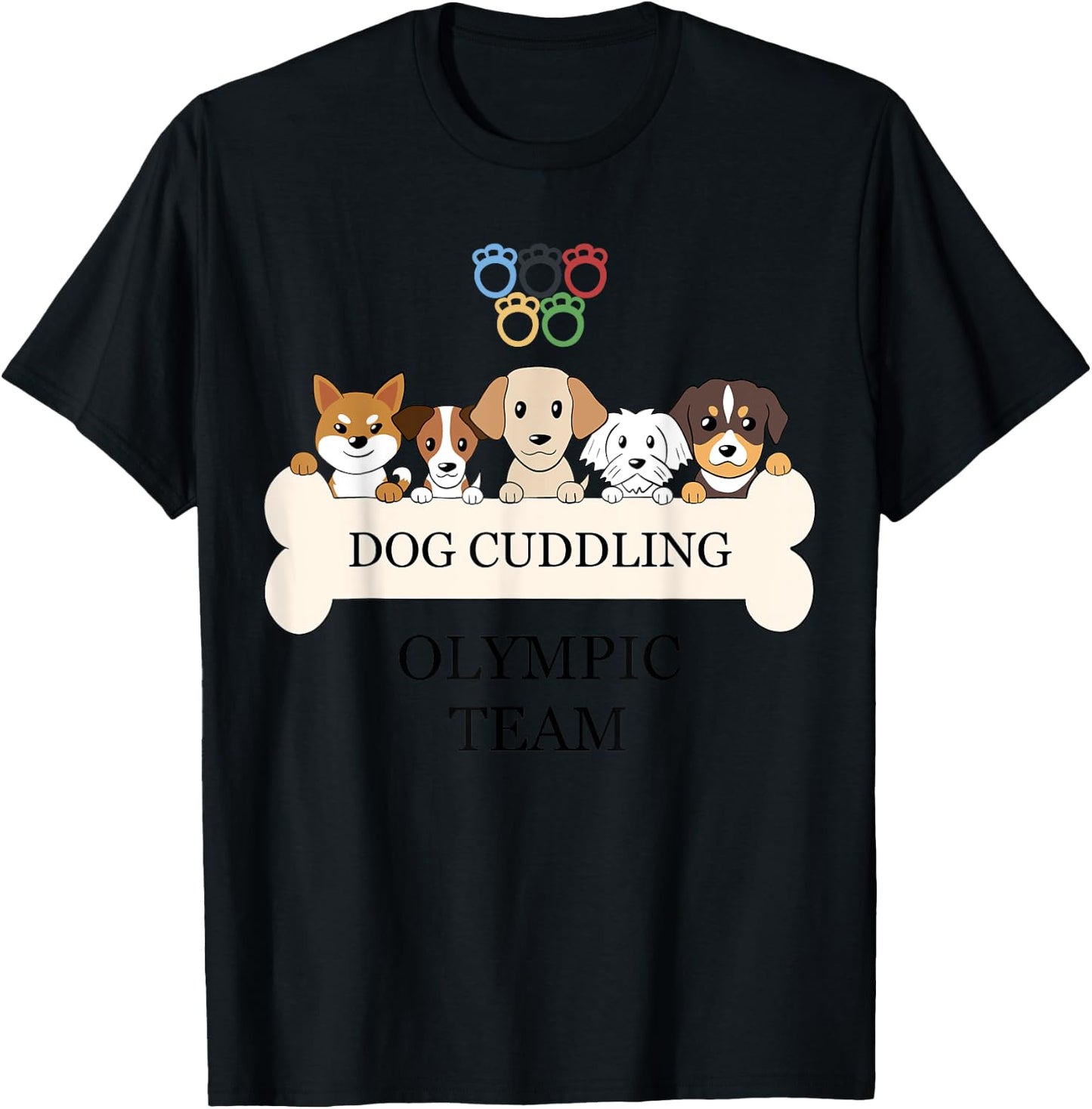 Funny Dog Quote Cuddling Olympic Team Cool Animal Women Kids T-Shirt - T-Shirt | Black