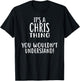 It's A CHRIS Thing, You Wouldn't Understand! Shirt CHRIS T-Shirt - T-Shirt | Black