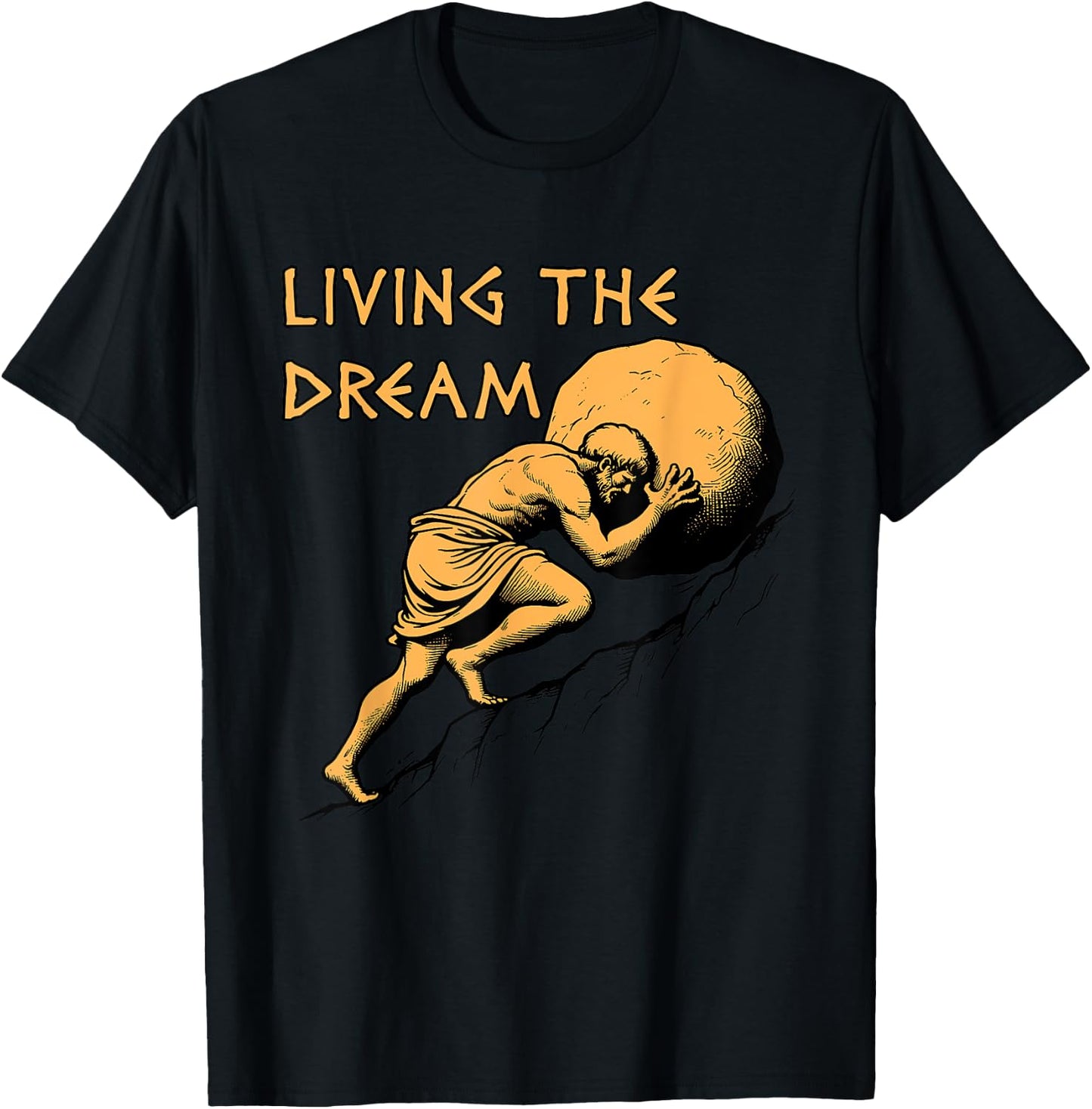 Living The Dream - Sisyphus, Greek Mythology Meme T-Shirt - T-Shirt | Black