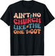 Ain't No Church Like The One I Got T-Shirt - T-Shirt | Black