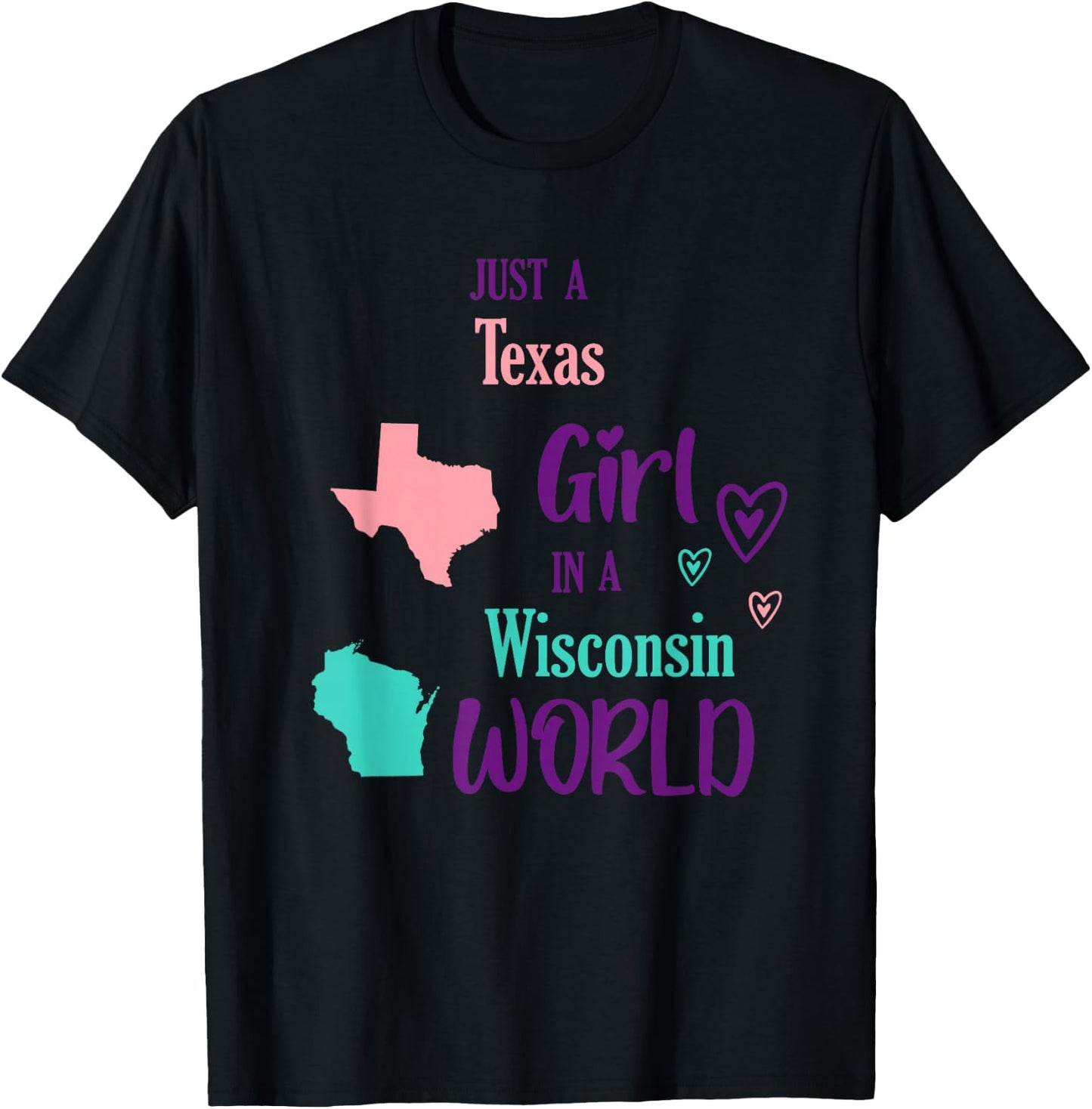 Proud Girl Just a Texas girl in a Wisconsin World T-Shirt - T-Shirt | Black