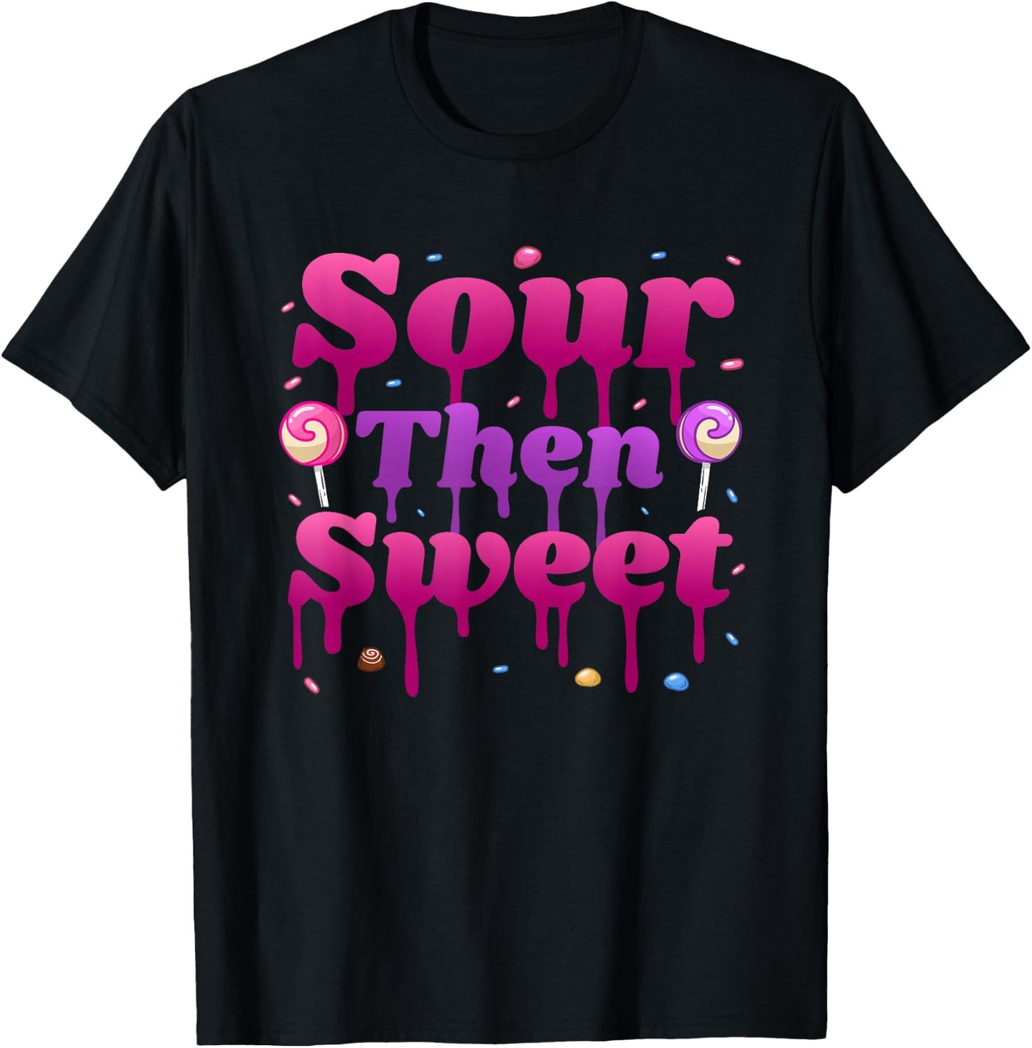 Funny Sour Then Sweet Candies Quote Candy Patch Kids Treat T-Shirt - T-Shirt | Black