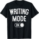 Writing Mode On Funny Writer Gift Author Blogger Journalist T-Shirt - T-Shirt | Black