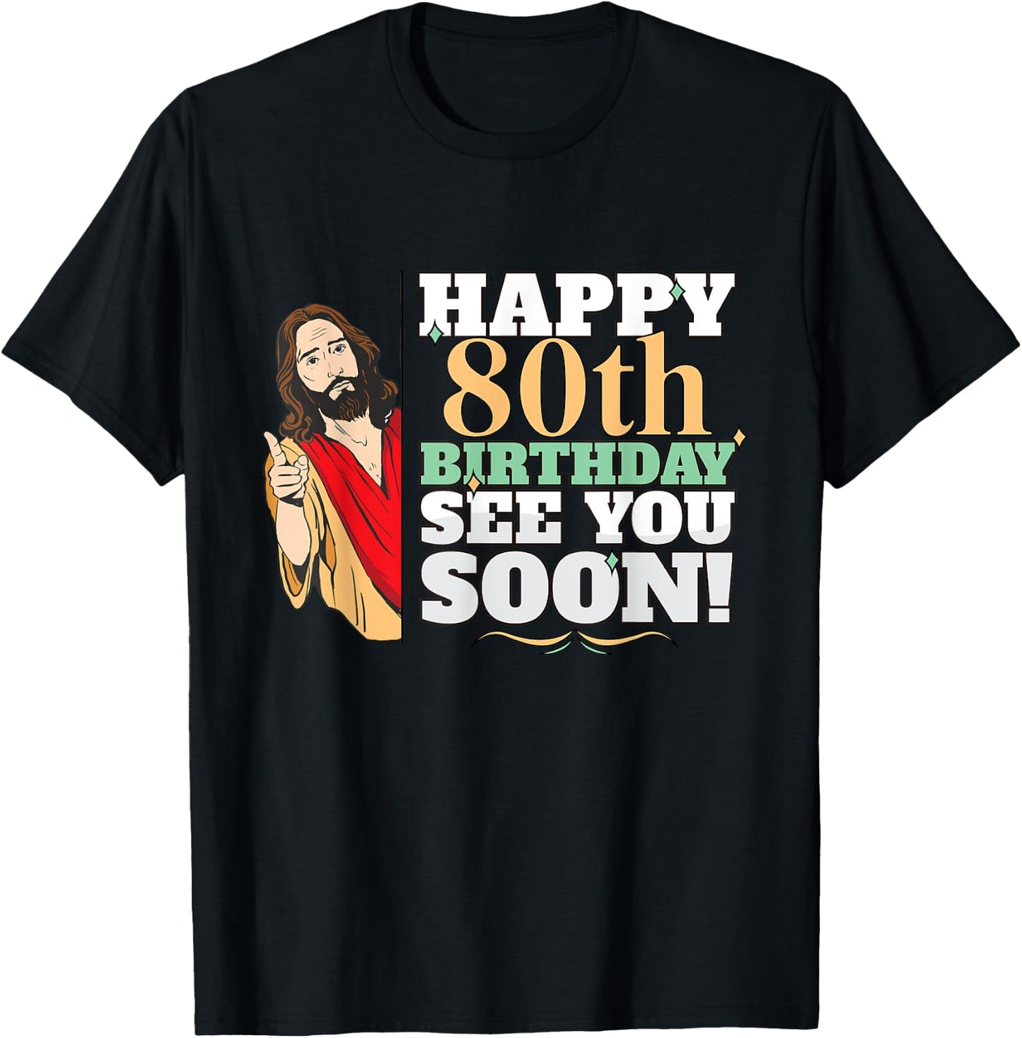 Happy 80th Birthday See You Soon Funny Jesus Meme Turning 80 T-Shirt - T-Shirt | Black