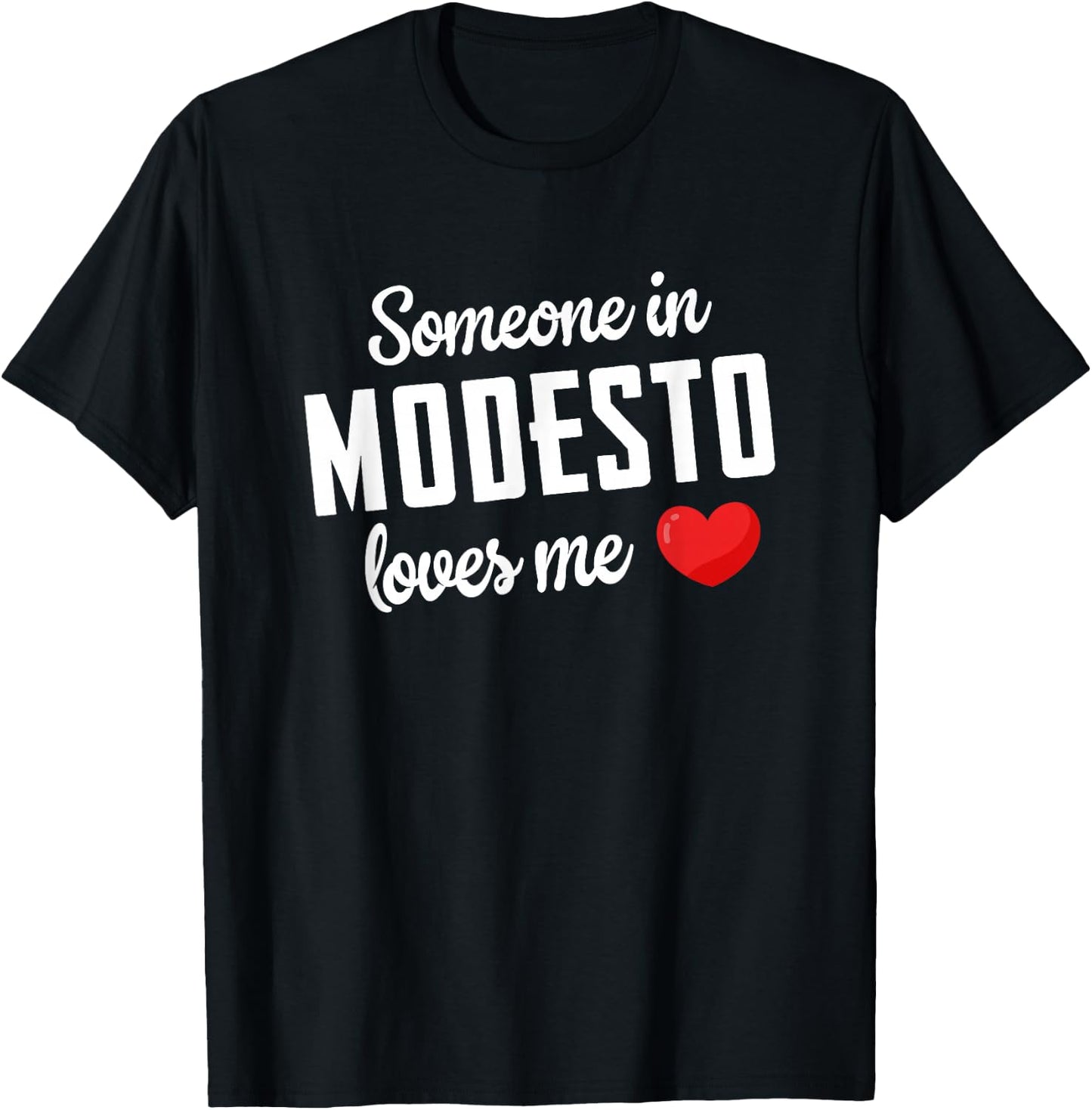 Someone In Modesto Loves Me T-Shirt - T-Shirt | Black