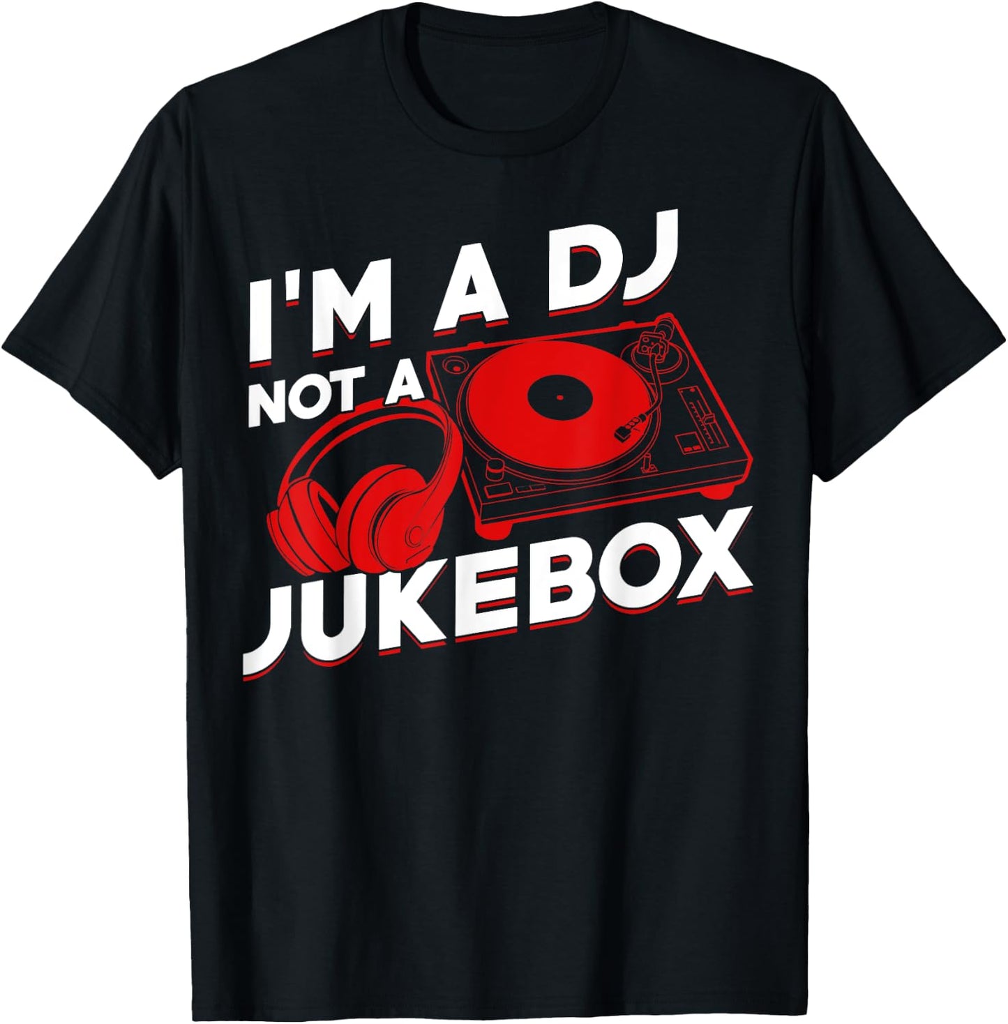I'm A DJ Not Jukebox Funny DJ Job Profession Gift Men Women T-Shirt - T-Shirt | Black