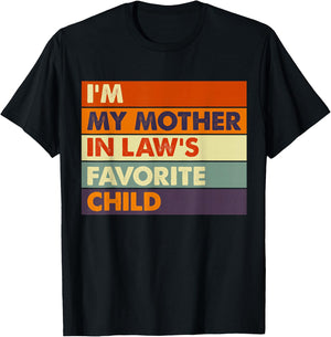 Im My Mother in Law's Favorite Child Daughter Son in Law T-Shirt - T-Shirt | Black