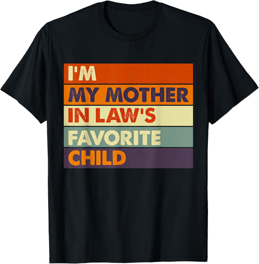 Im My Mother in Law's Favorite Child Daughter Son in Law T-Shirt - T-Shirt | Black