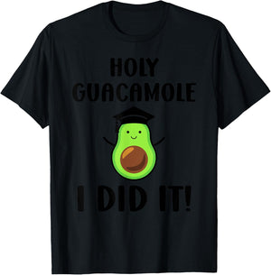 Avocado Holy Guacamole I Did It Fun Congrats Grad Graduation T-Shirt - T-Shirt | Black