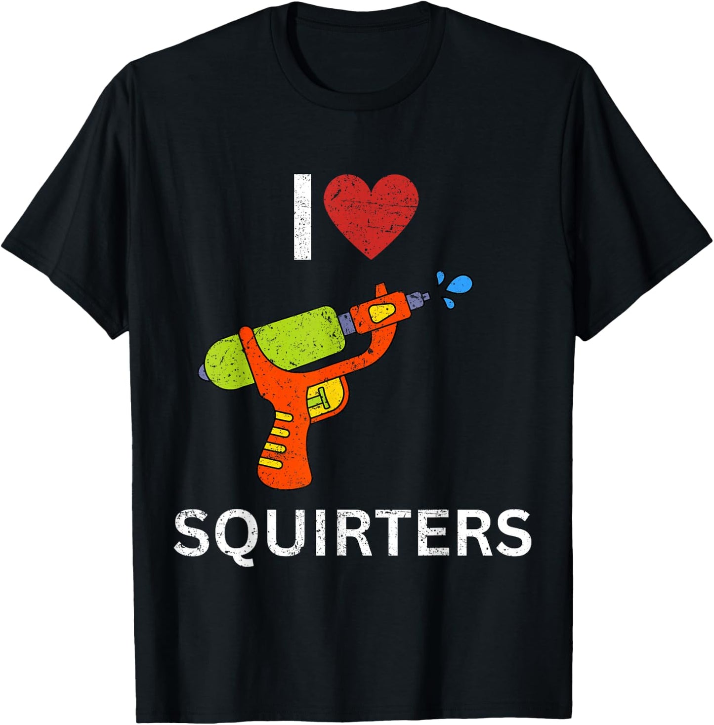 I Love Squirters T-Shirt - T-Shirt | Black