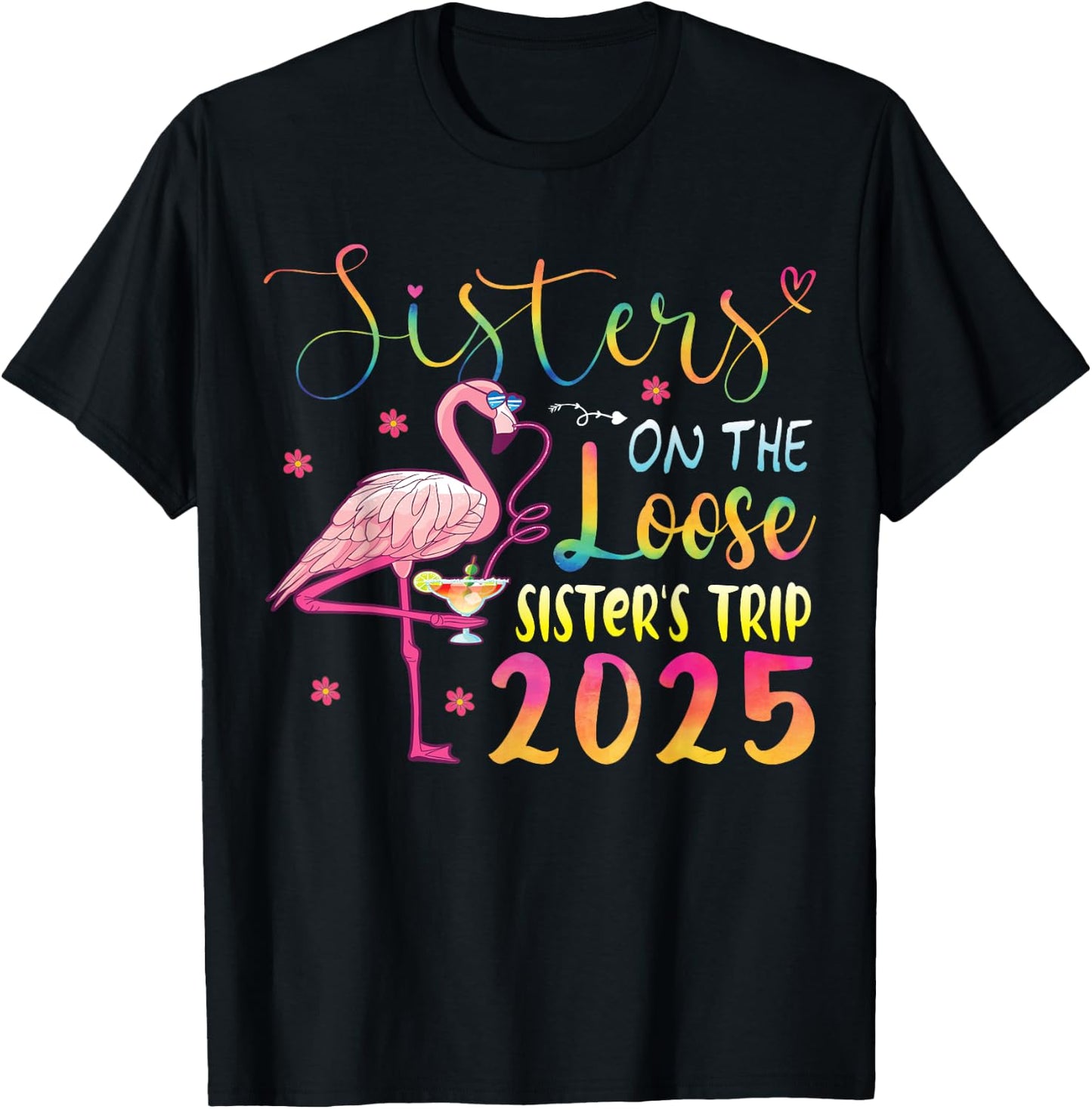 Sister On The Loose Sisters Trip 2025 Weekend Flamingo Lover T-Shirt - T-Shirt | Black