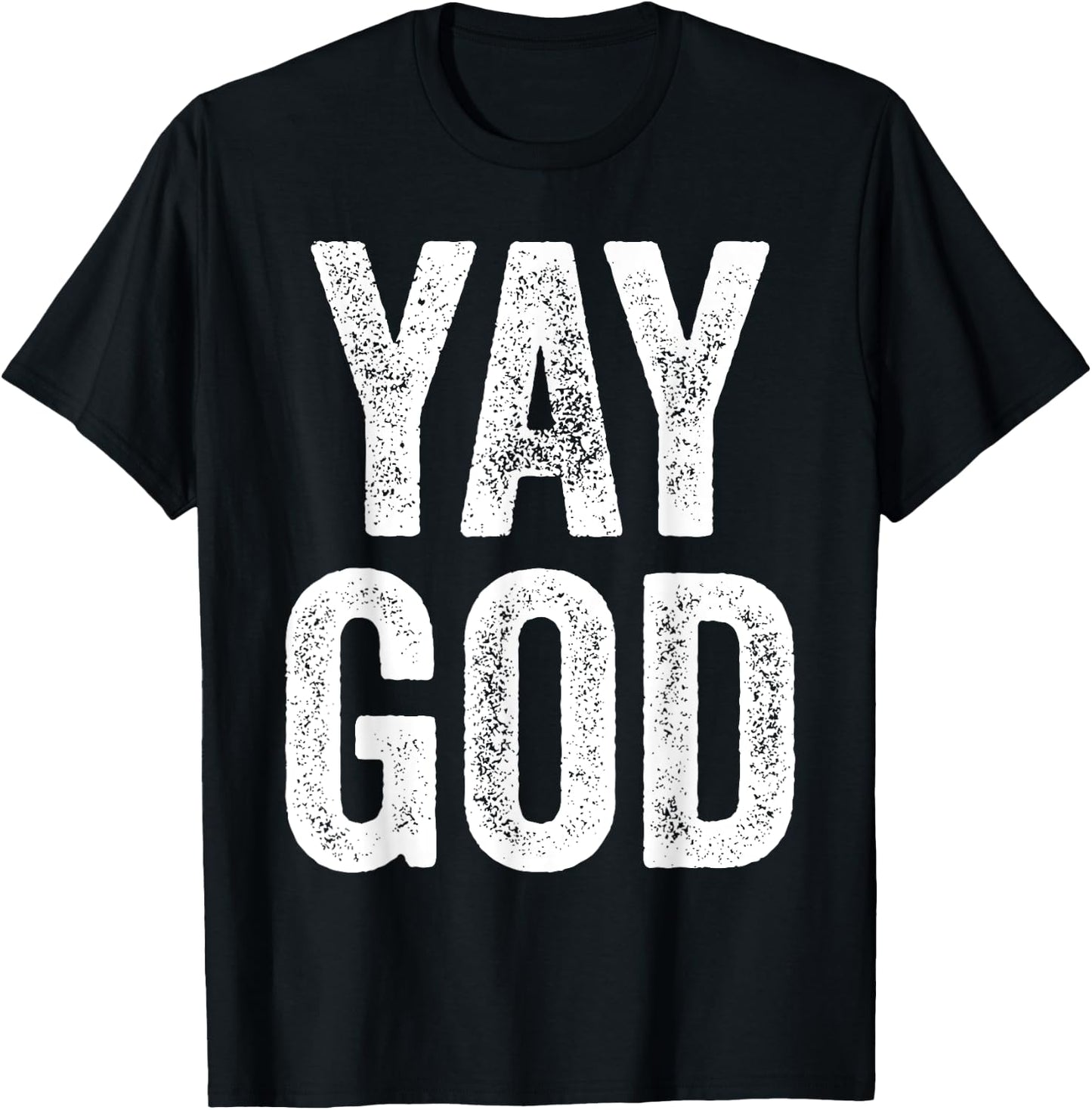 Yay God Christian man's Christian woman's gift T-Shirt - T-Shirt | Black
