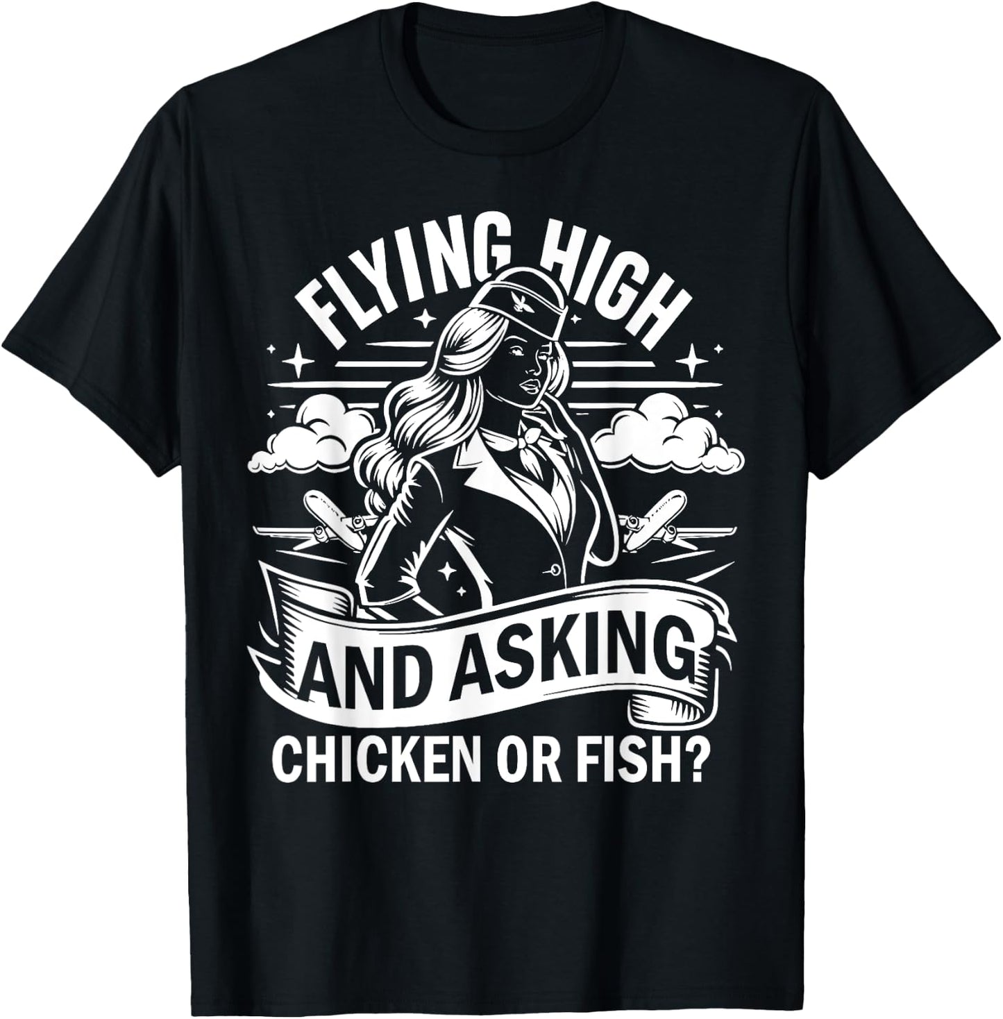 Flying High and Asking Chicken or Fish Flight Attendant T-Shirt - T-Shirt | Black