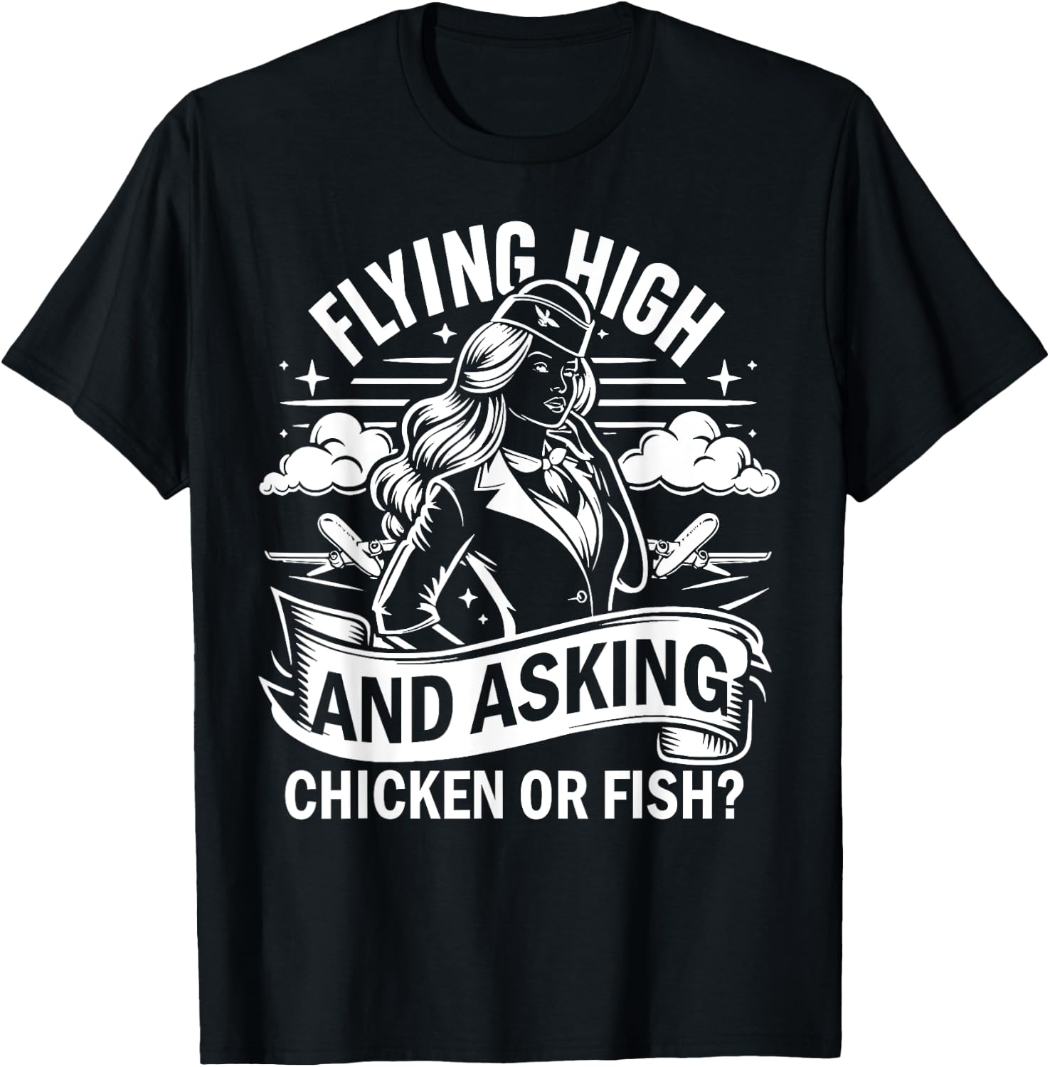 Flying High and Asking Chicken or Fish Flight Attendant T-Shirt - T-Shirt | Black