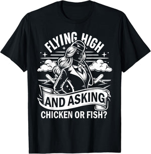 Flying High and Asking Chicken or Fish Flight Attendant T-Shirt - T-Shirt | Black