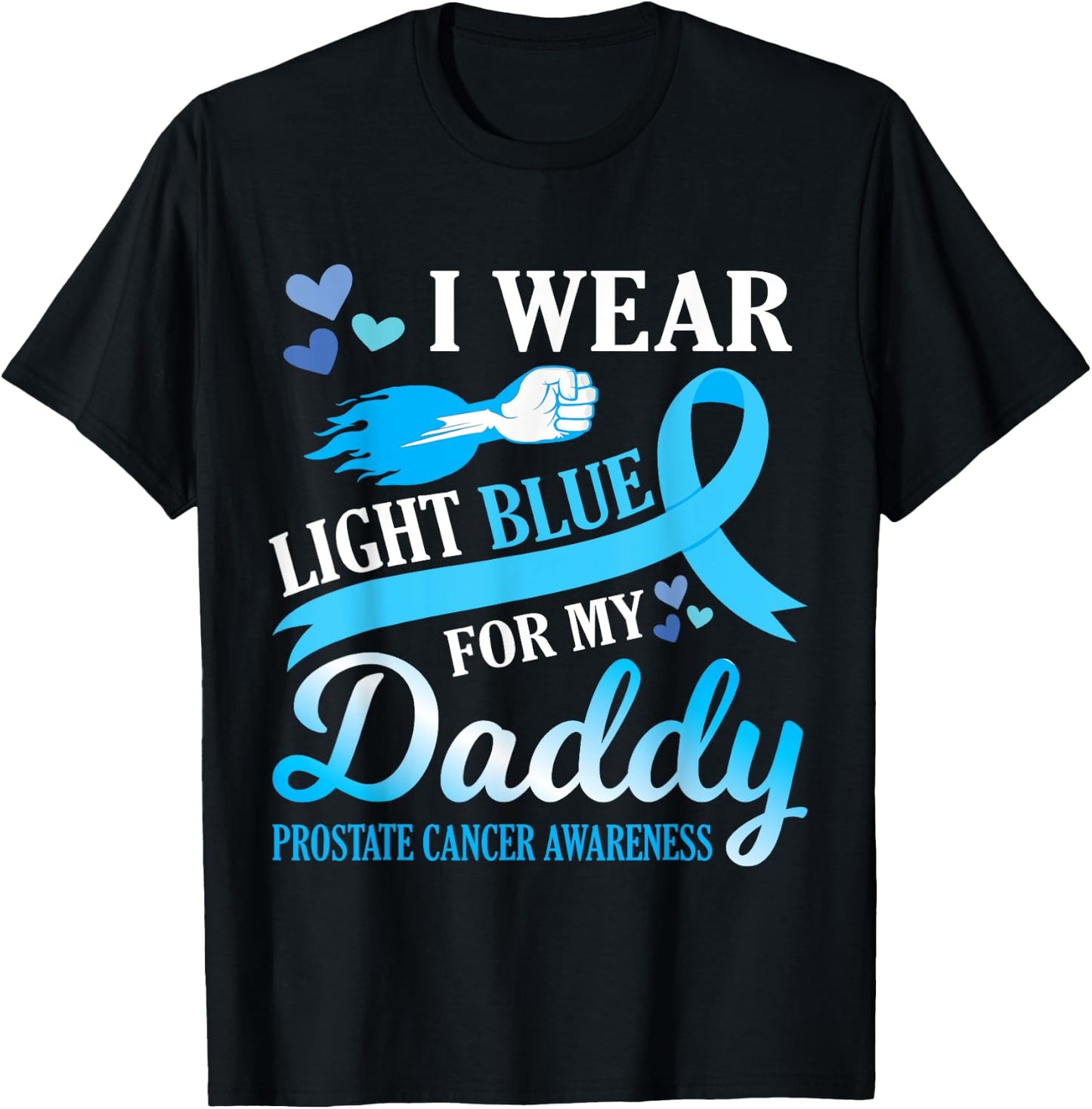I Wear Light Blue For My Daddy Prostate Cancer Awareness T-Shirt - T-Shirt | Black