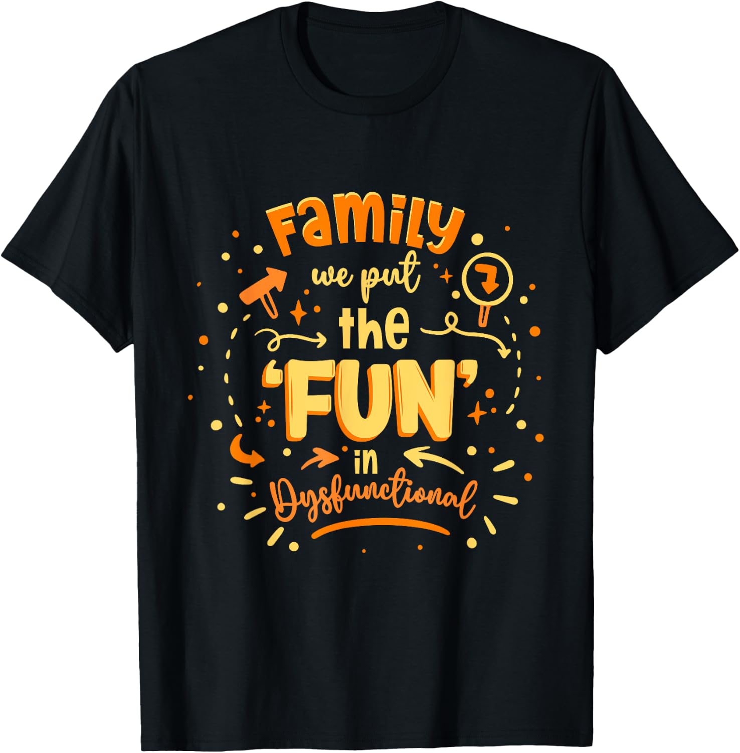 Family Reunion We Put The Fun In Dysfunctional T-Shirt - T-Shirt | Black