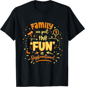 Family Reunion We Put The Fun In Dysfunctional T-Shirt - T-Shirt | Black