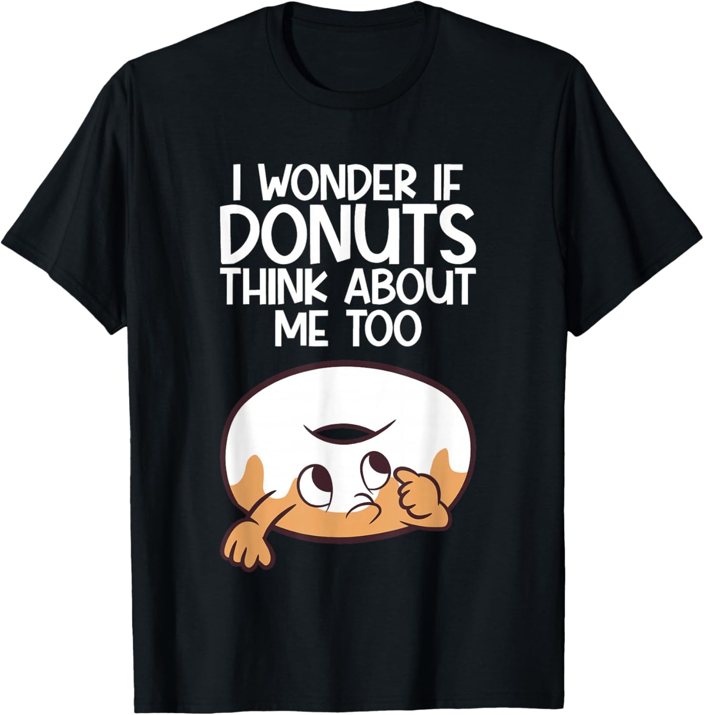 I Wonder If Donuts Think About Me Too Funny Donut T-Shirt - T-Shirt | Black
