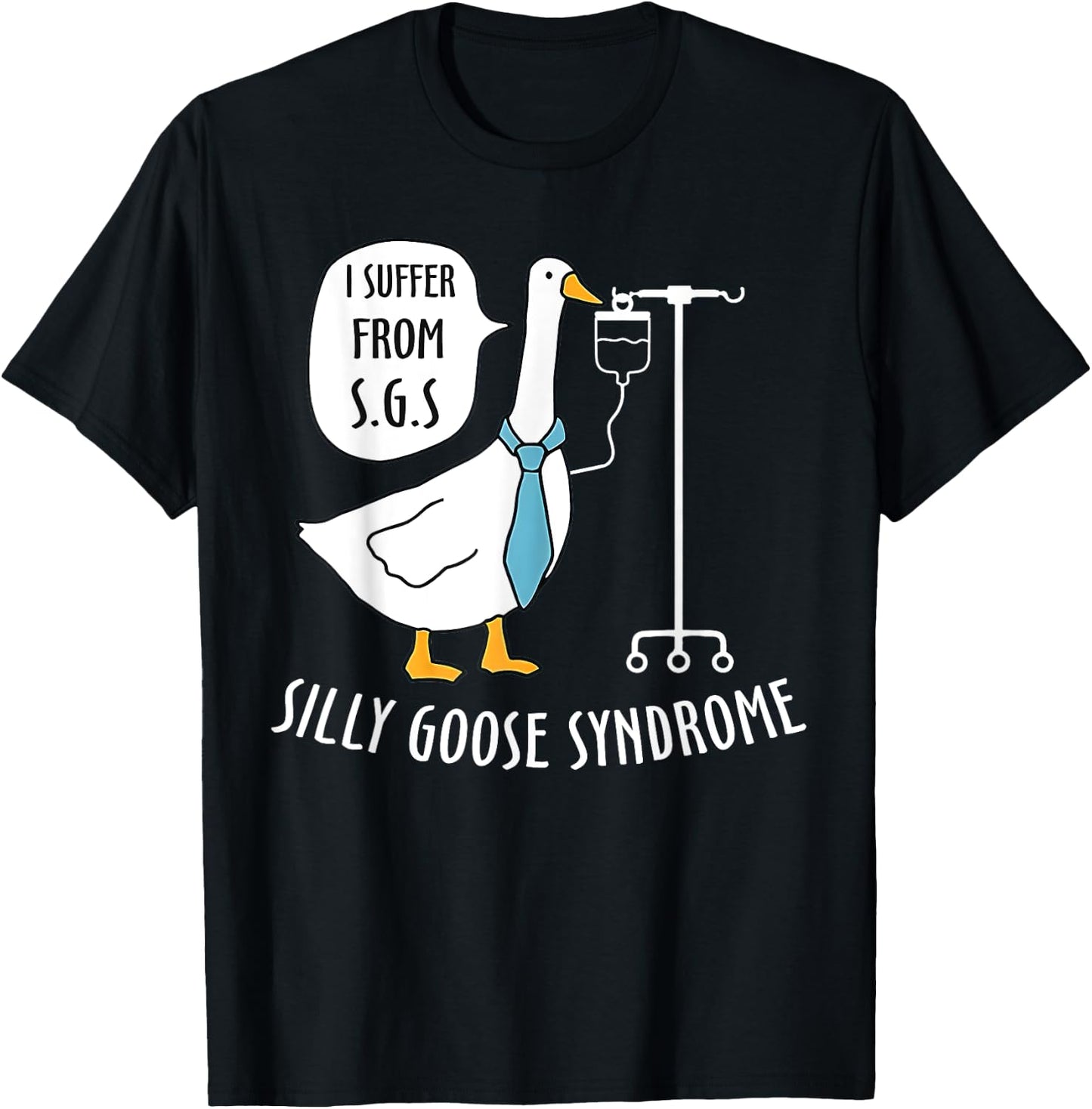 Silly Goose Syndrome I Suffer From S.G.S Doctor Medical Joke T-Shirt - T-Shirt | Black