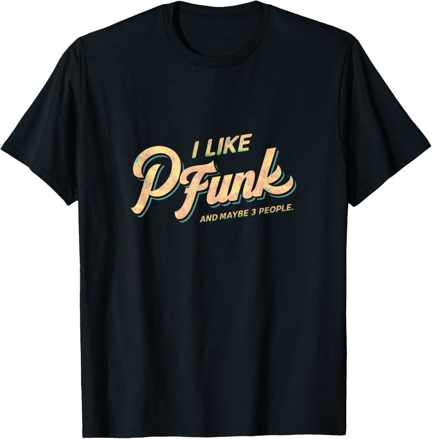 I Like P-Funk And Maybe 3 People Graphic T-Shirt - T-Shirt | Black