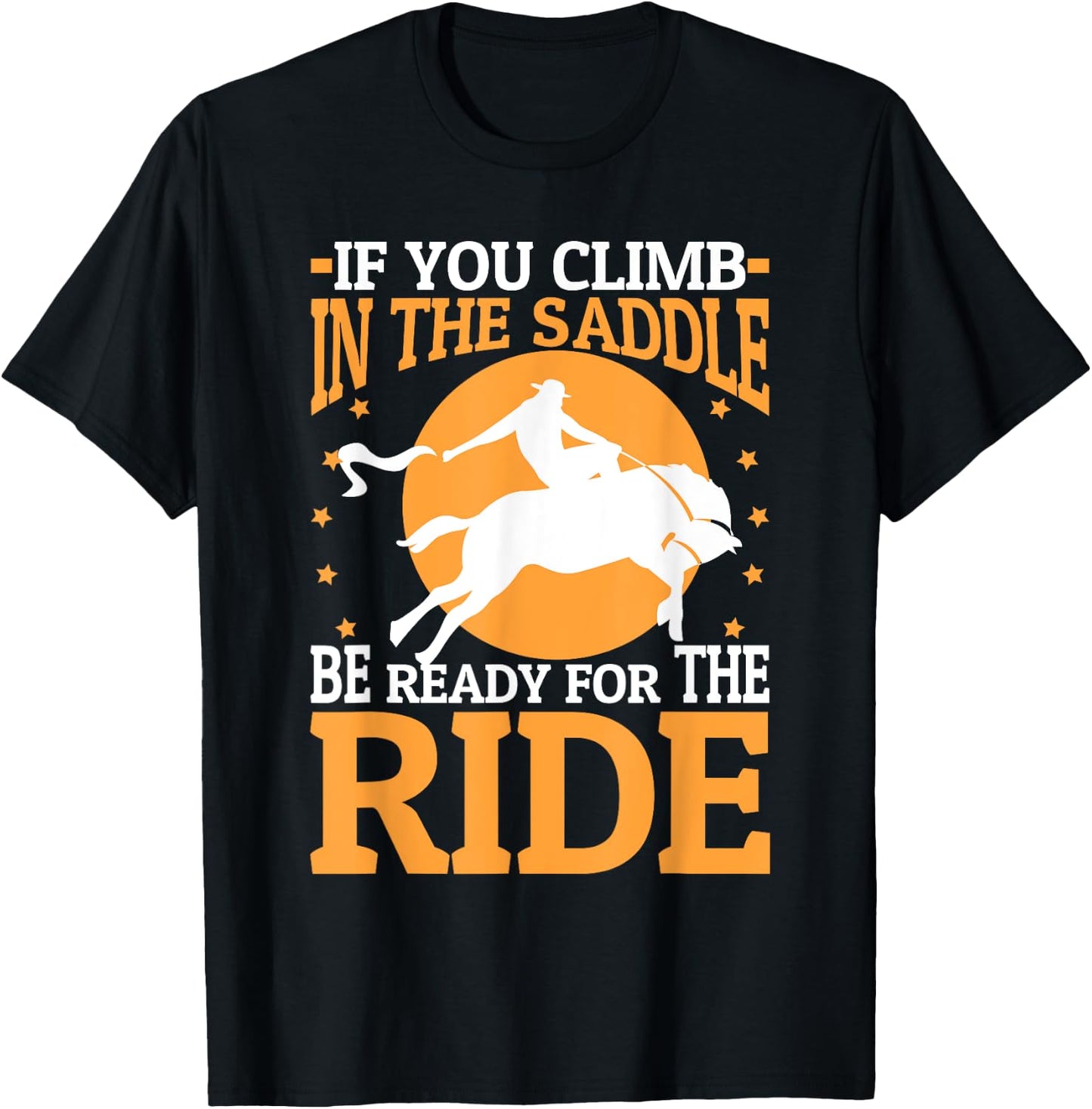 If You Climb In The Saddle Be Ready For The Ride T-Shirt - T-Shirt | Black
