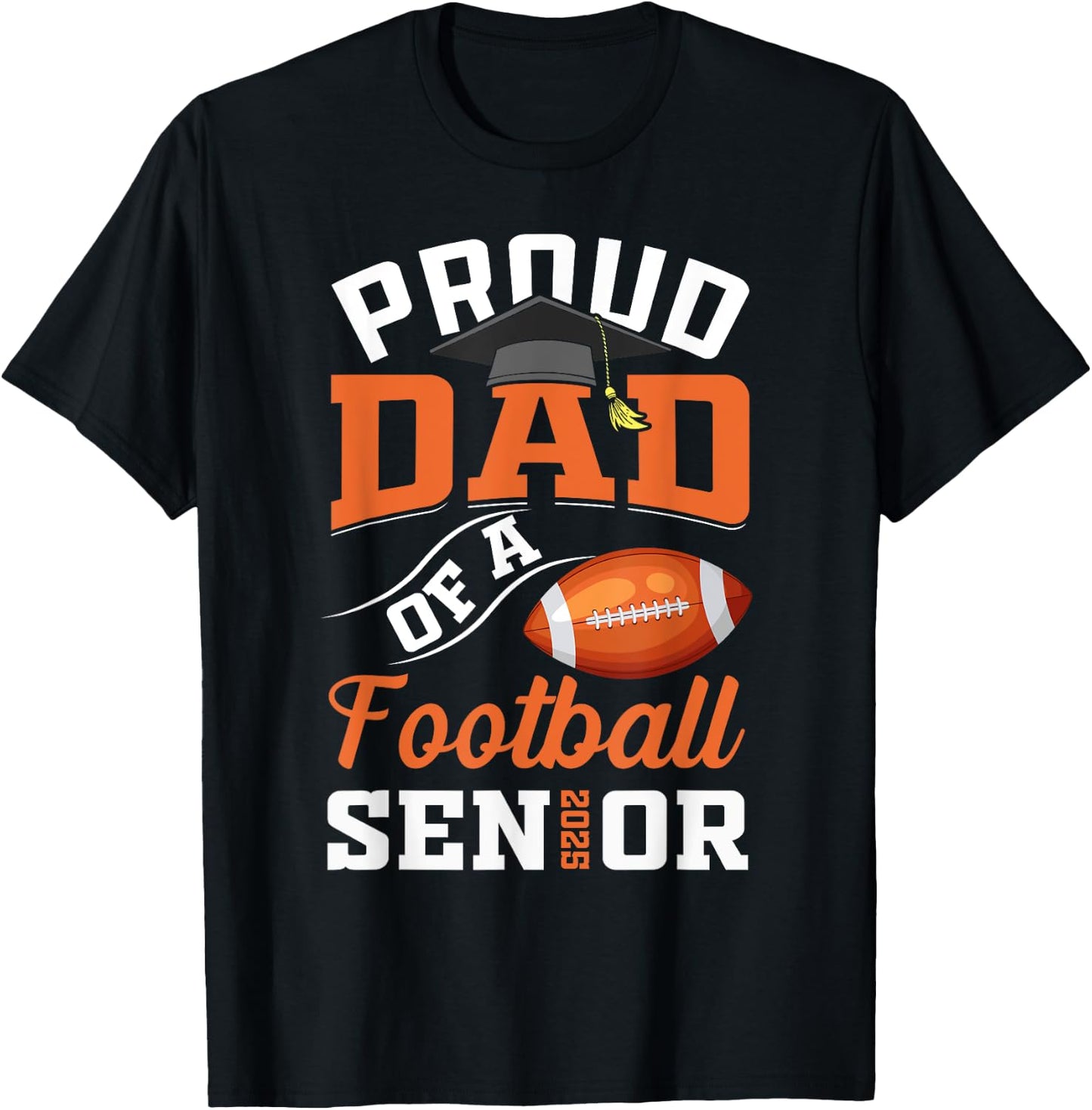 Proud dad of a football Senior class of 2025 graduation T-Shirt - T-Shirt | Black