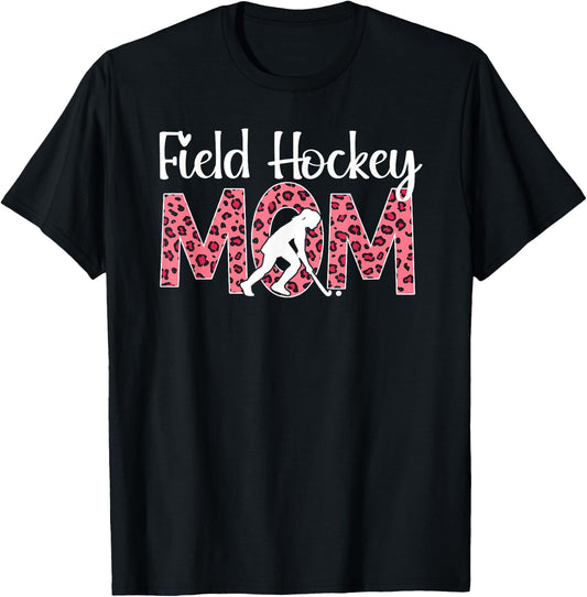 Field Hockey Mom Leopard Mom Of A Field Hockey Player Mother T-Shirt - T-Shirt | Black