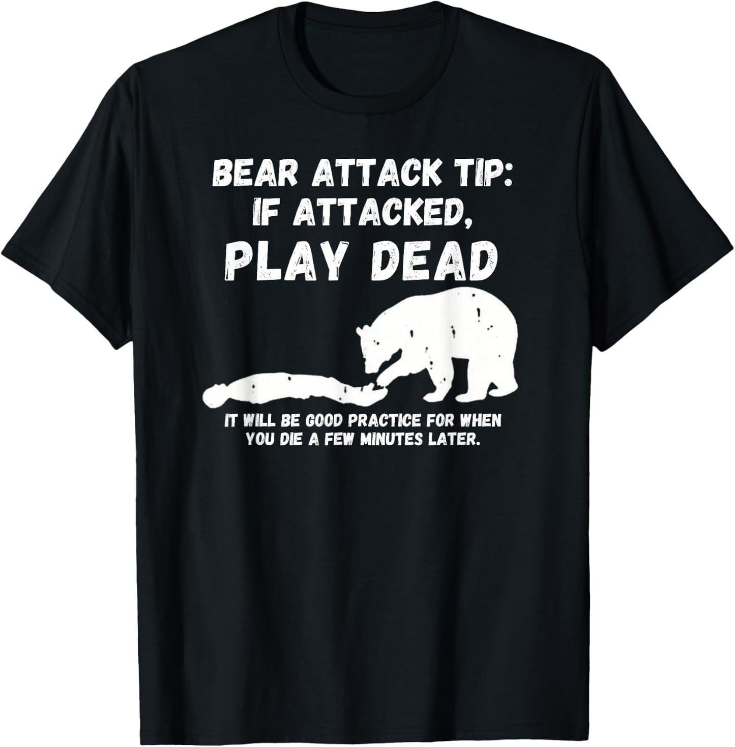 Bear Attack Tip: Play Dead - Dark Humor Survival T-Shirt - T-Shirt | Black