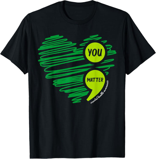 You Matter Semicolon Heart Mental Health Awareness Month T-Shirt - T-Shirt | Black