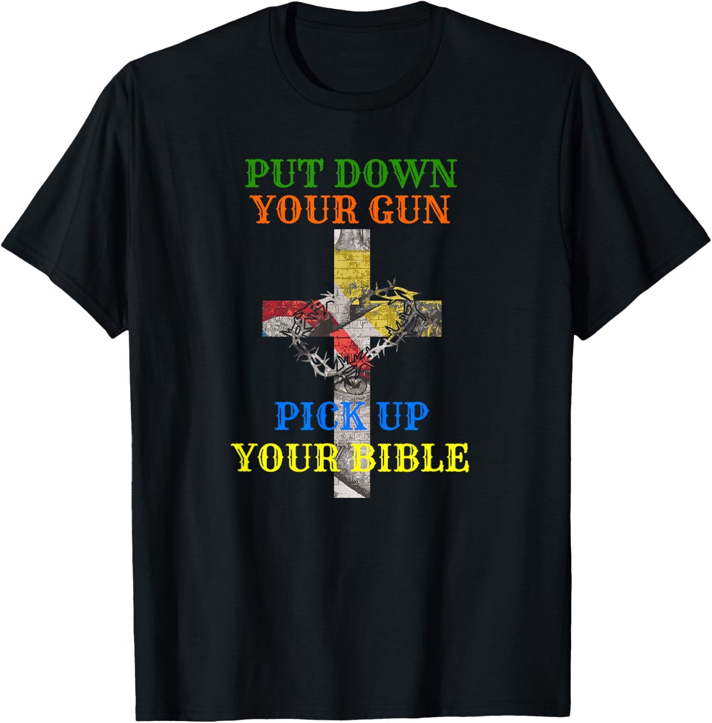 Christian Bible T Shirt Put Down Your Gun Pick Up Your T-Shirt - T-Shirt | Black