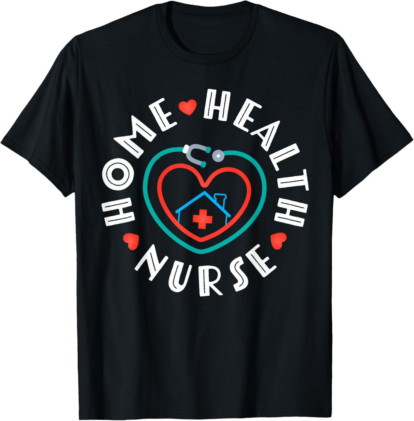 Home Health Nurse Heart Stethoscope T-Shirt - T-Shirt | Black