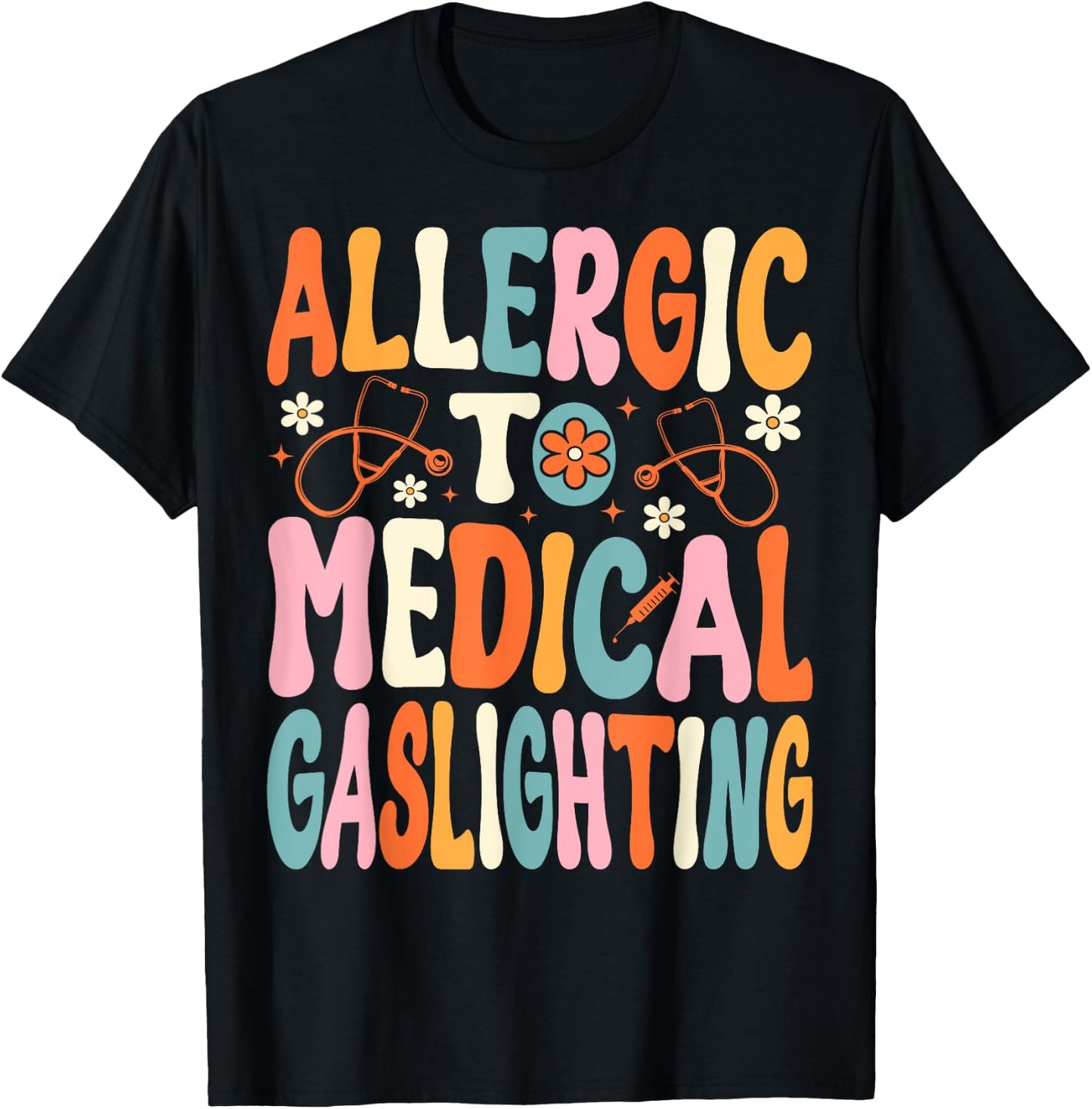 Allergic to Medical Gaslighting Education Health Condition T-Shirt - T-Shirt | Black