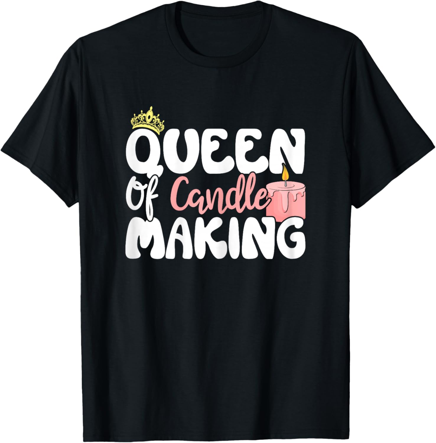 Queen of Candle Making Design For Candle Maker Women Girls T-Shirt - T-Shirt | Black