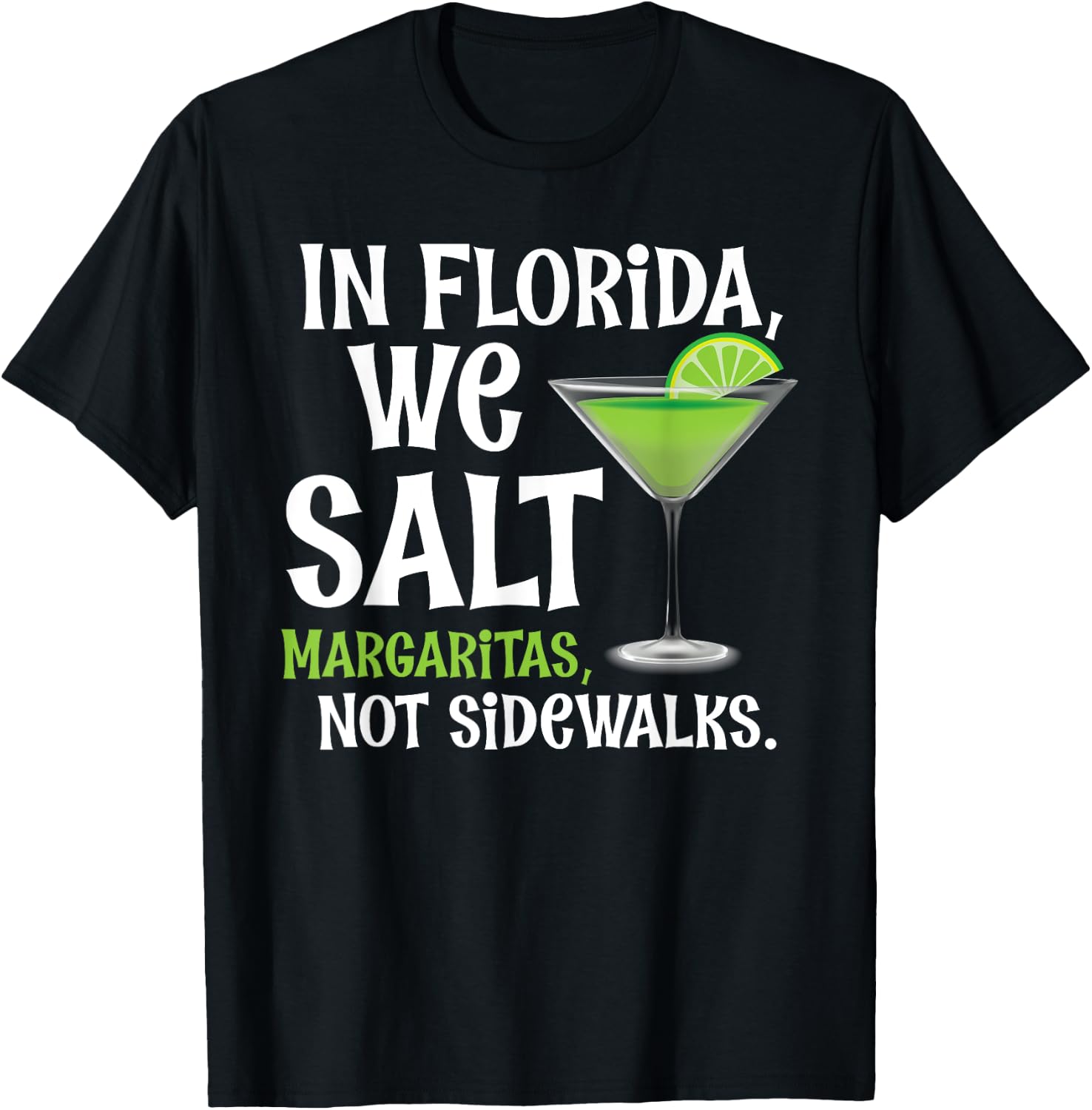 In Florida We Salt Margaritas Not Sidewalks - Funny Snowbird T-Shirt - T-Shirt | Black