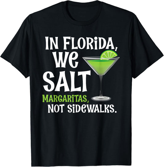 In Florida We Salt Margaritas Not Sidewalks - Funny Snowbird T-Shirt - T-Shirt | Black