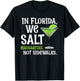 In Florida We Salt Margaritas Not Sidewalks - Funny Snowbird T-Shirt - T-Shirt | Black